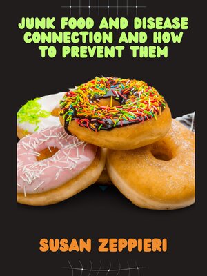 cover image of Junk Food and Disease Connection and How to Prevent Them.